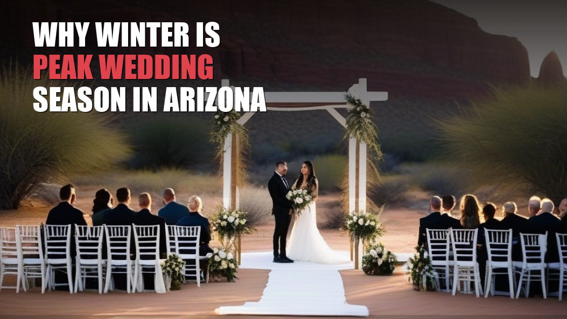 Why Winter Is Peak Wedding Season in Arizona