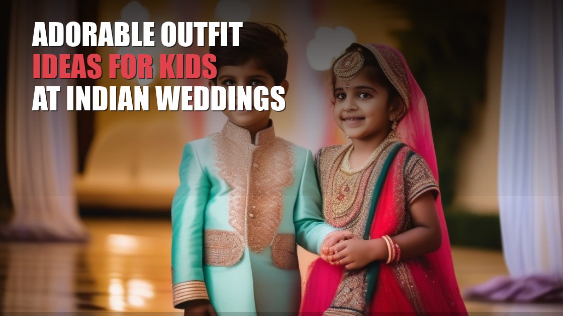 Adorable Outfit Ideas for Kids at Indian Weddings