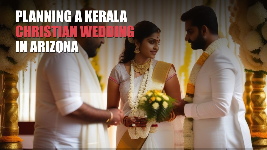 Planning a Kerala Christian Wedding in Arizona