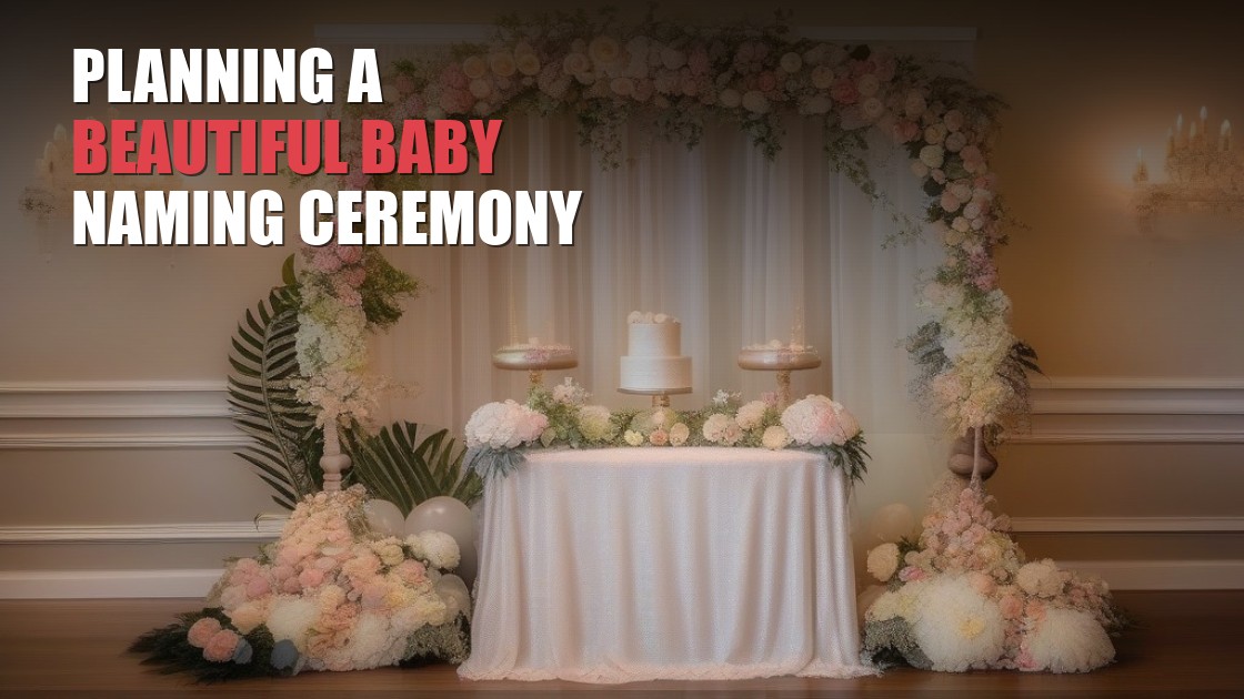 Planning a Beautiful Baby Naming Ceremony