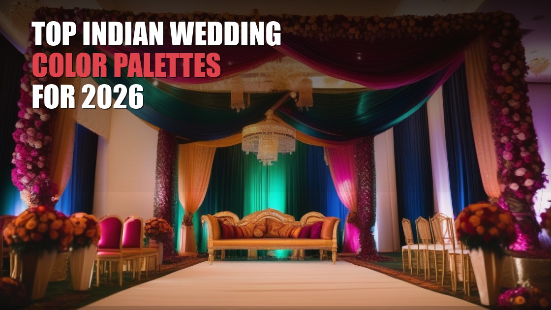 Top Indian Wedding Color Palettes for 2026