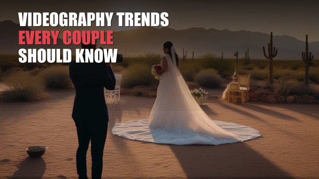 Videography Trends Every Indian Wedding Couple Should Know