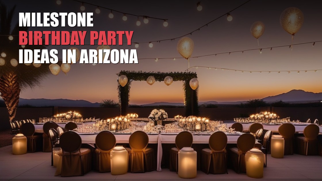 Milestone Birthday Party Ideas in Arizona