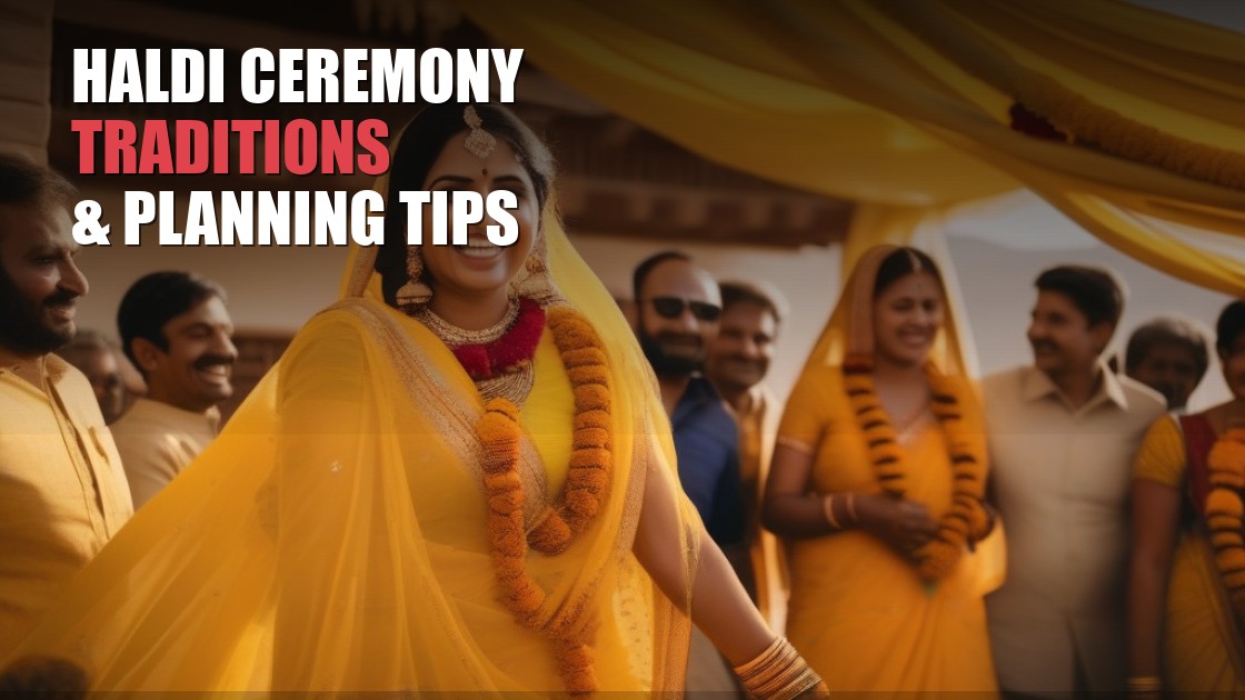 Haldi Ceremony Traditions, Decor & Planning Tips