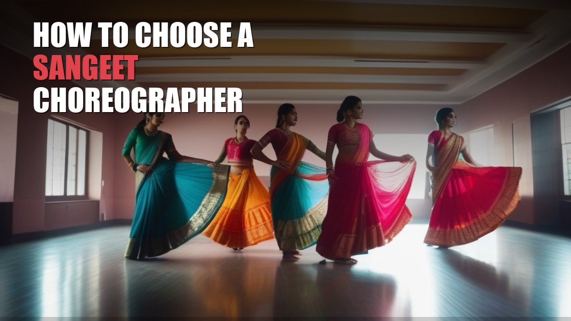 How to Choose a Sangeet Choreographer in Arizona