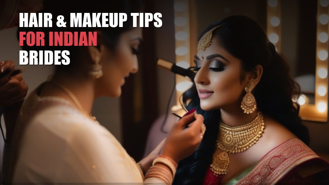 Hair and Makeup Tips for Indian Brides