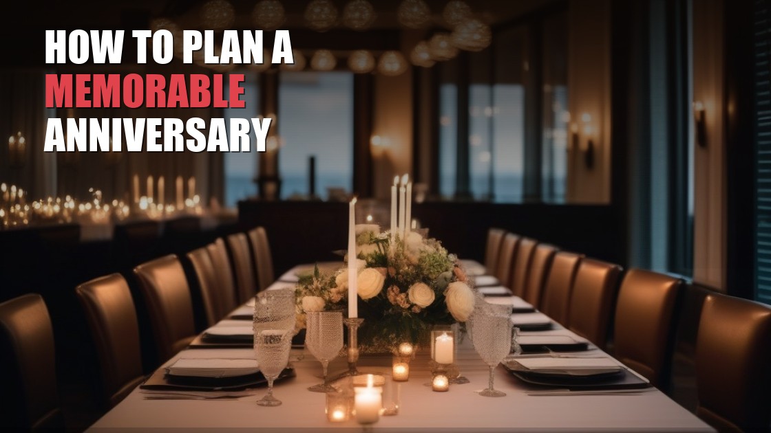 How to Plan a Memorable Anniversary Celebration