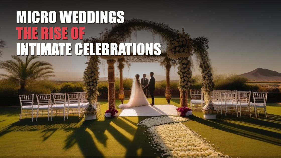 Micro Weddings: The Rise of Intimate Indian Celebrations
