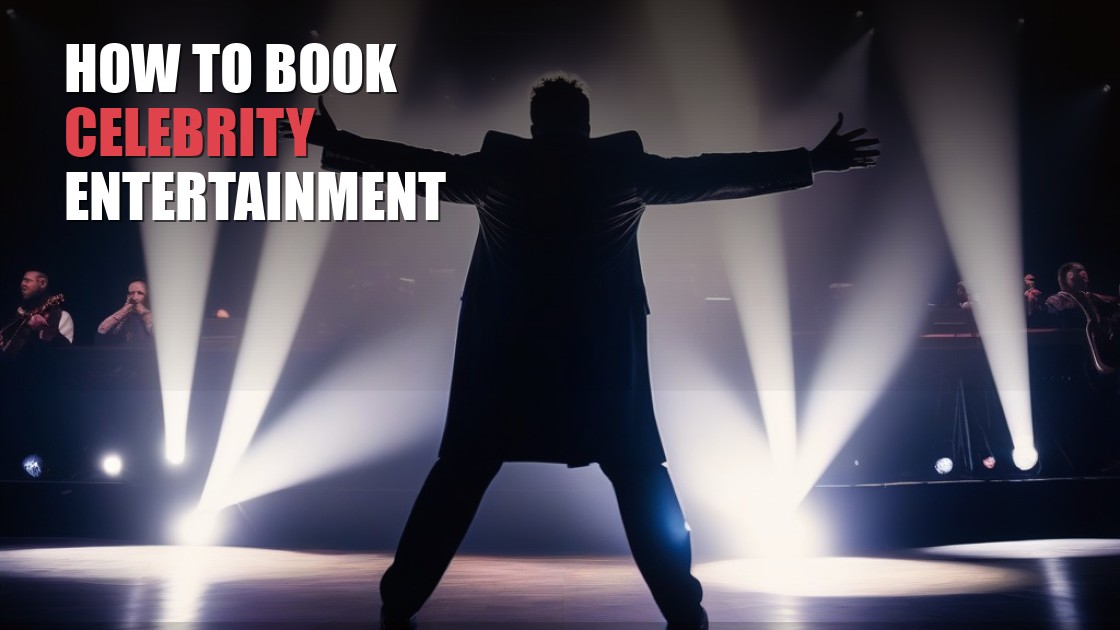 How to Book Celebrity Entertainment for Your Next Event