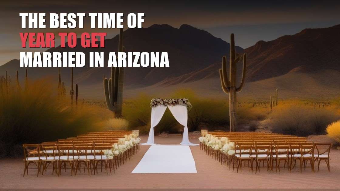 The Best Time of Year to Get Married in Arizona