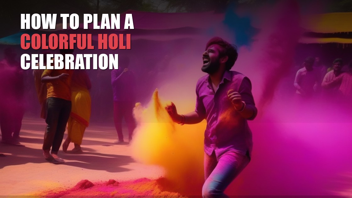 How to Plan a Colorful Holi Celebration Event