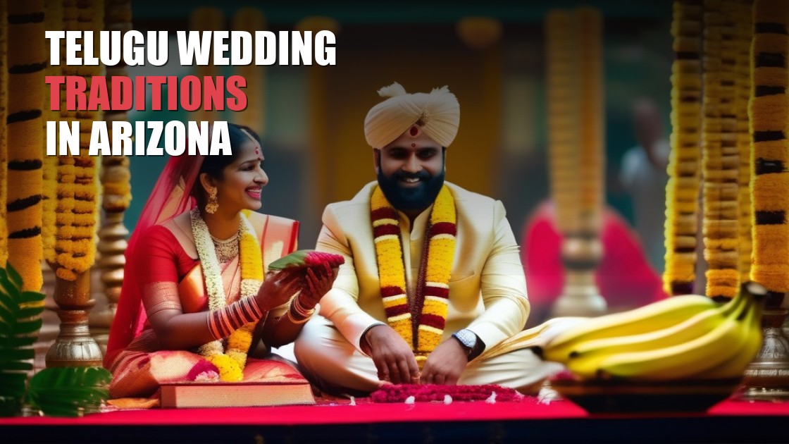 Telugu Wedding Traditions and How to Plan One in Arizona